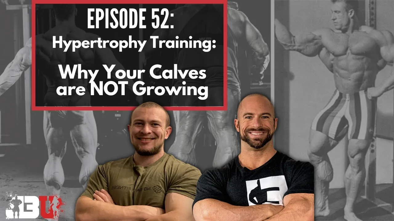 Episode 52: Hypertrophy Training: Why Your Calves are NOT Growing
